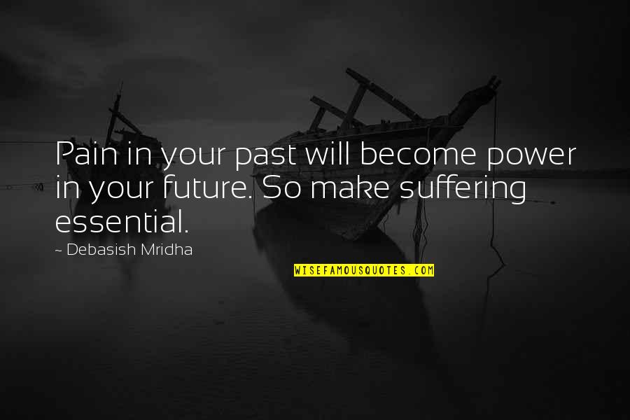 Imogene Herdman Quotes By Debasish Mridha: Pain in your past will become power in