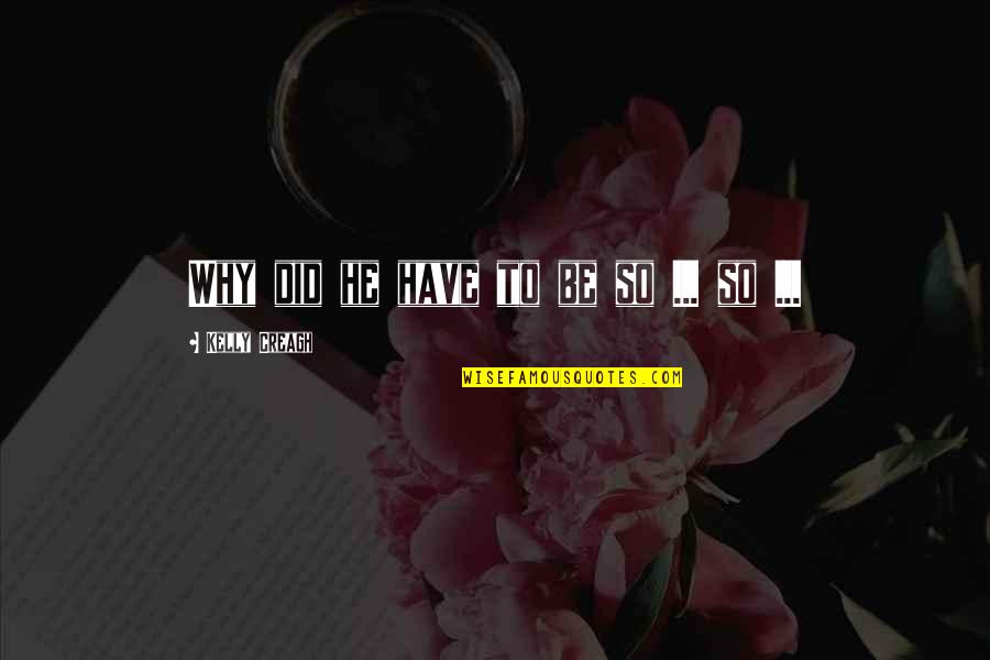 Imogene Herdman Quotes By Kelly Creagh: Why did he have to be so ... Imogene Herdman Quotes By Kelly Creagh: Why did he have to be so ...