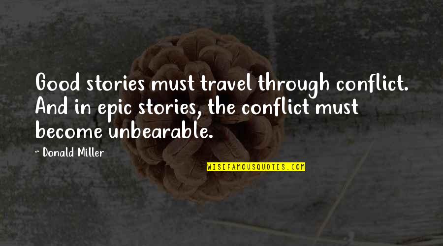 Imogene Quotes By Donald Miller: Good stories must travel through conflict. And in