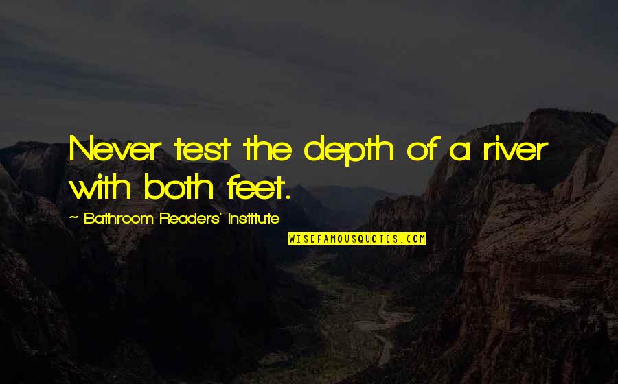 Imola F1 Quotes By Bathroom Readers' Institute: Never test the depth of a river with