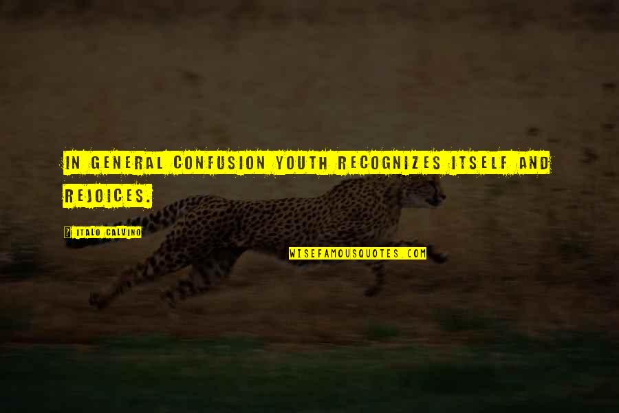 Imola Tile Quotes By Italo Calvino: In general confusion youth recognizes itself and rejoices. Imola Tile Quotes By Italo Calvino: In general confusion youth recognizes itself and rejoices.