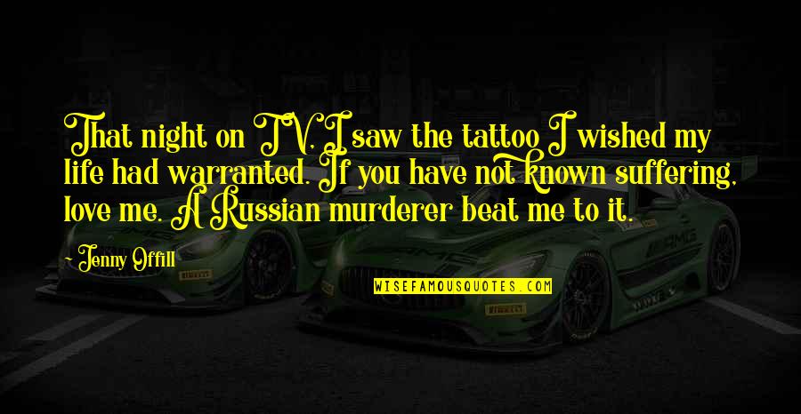 Imola Tile Quotes By Jenny Offill: That night on TV, I saw the tattoo Imola Tile Quotes By Jenny Offill: That night on TV, I saw the tattoo