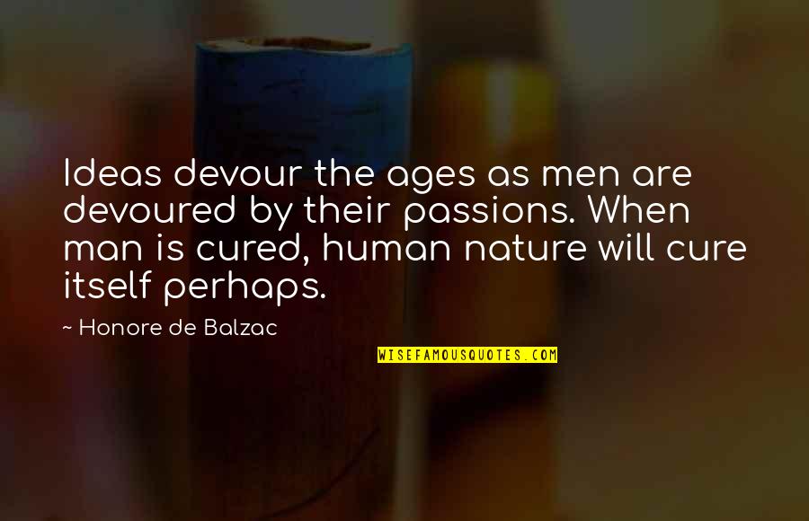 Imonar Quotes By Honore De Balzac: Ideas devour the ages as men are devoured