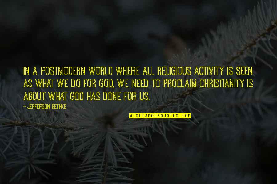 Imortant Quotes By Jefferson Bethke: In a postmodern world where all religious activity