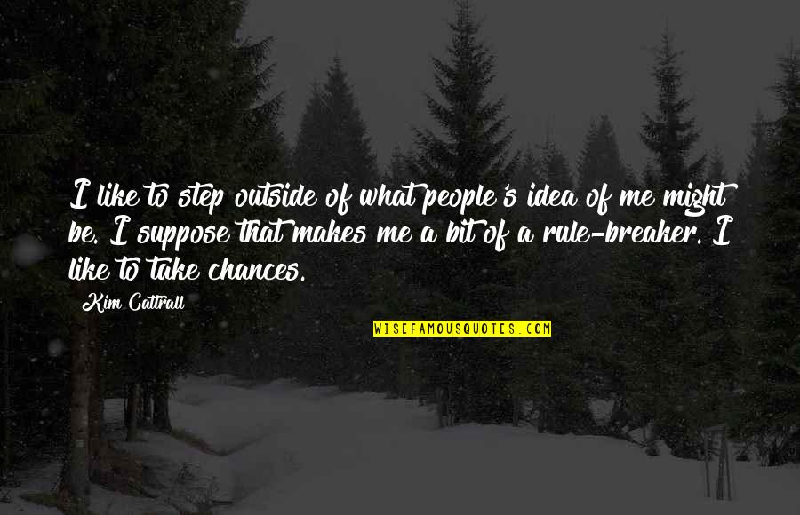 Imovane For Sleep Quotes By Kim Cattrall: I like to step outside of what people's