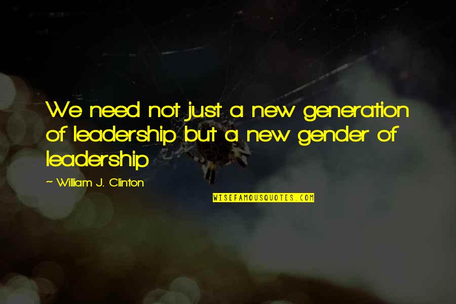 Imp Midna Quotes By William J. Clinton: We need not just a new generation of Imp Midna Quotes By William J. Clinton: We need not just a new generation of