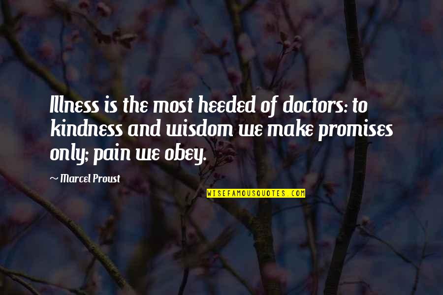 Imp Of Family Quotes By Marcel Proust: Illness is the most heeded of doctors: to