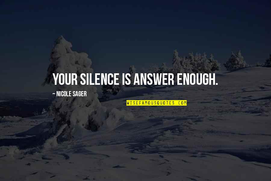 Imp Of Family Quotes By Nicole Sager: Your silence is answer enough.