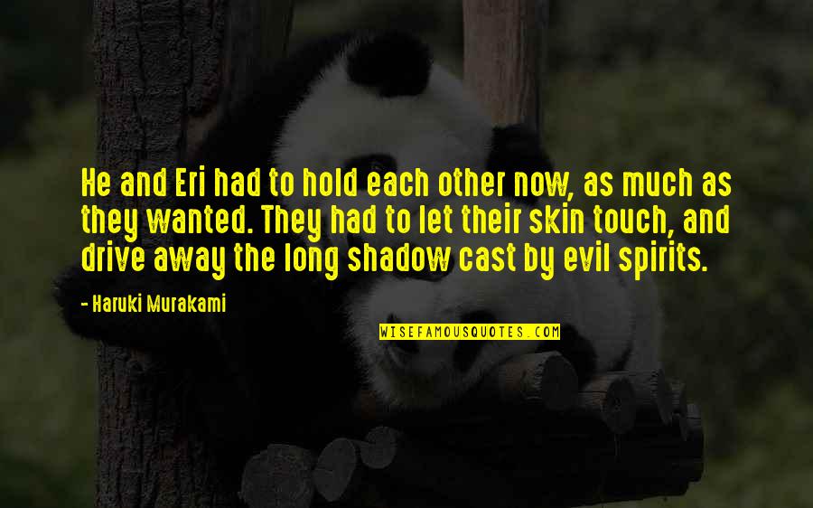 Impacientat Dex Quotes By Haruki Murakami: He and Eri had to hold each other