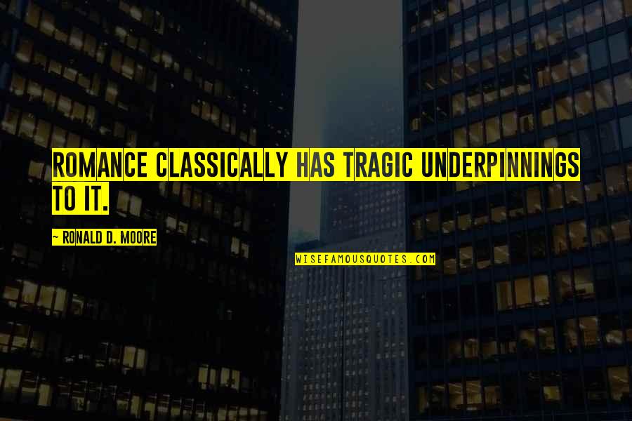 Impaciente In Spanish Quotes By Ronald D. Moore: Romance classically has tragic underpinnings to it. Impaciente In Spanish Quotes By Ronald D. Moore: Romance classically has tragic underpinnings to it.
