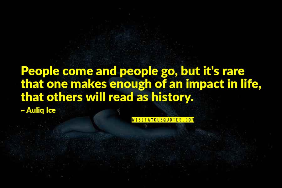 Impact Inspirational Quotes By Auliq Ice: People come and people go, but it's rare