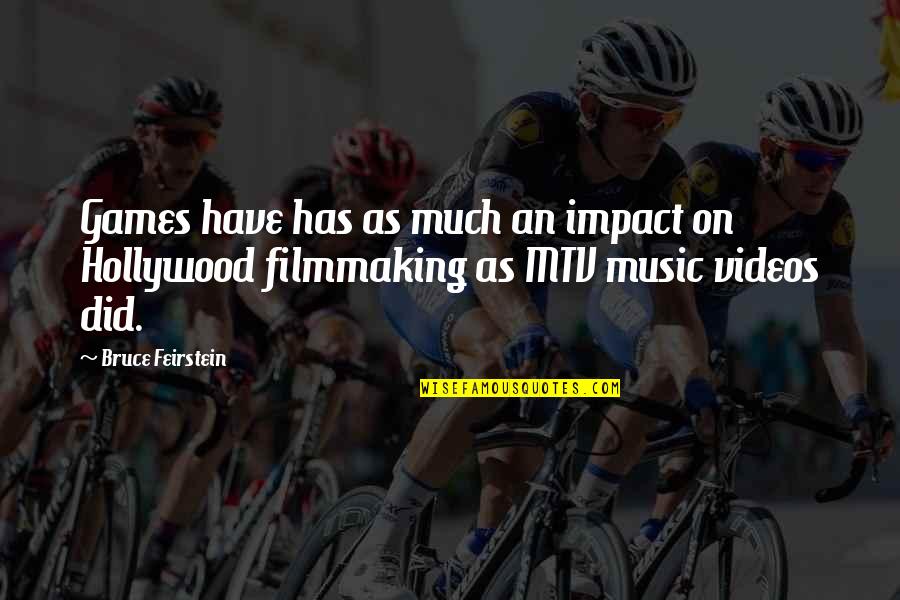 Impact Of Music Quotes By Bruce Feirstein: Games have has as much an impact on