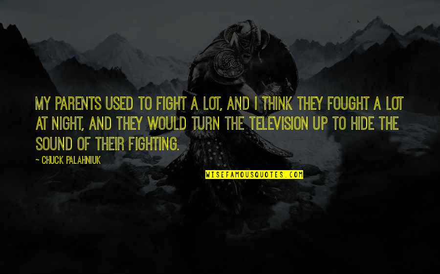 Impact Of Music Quotes By Chuck Palahniuk: My parents used to fight a lot, and Impact Of Music Quotes By Chuck Palahniuk: My parents used to fight a lot, and
