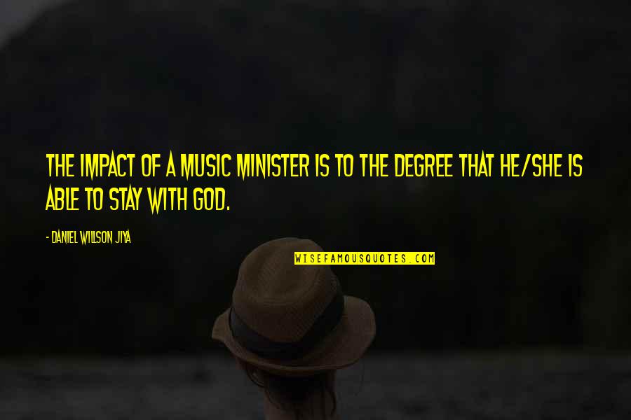 Impact Of Music Quotes By Daniel Willson Jiya: The impact of a music minister is to Impact Of Music Quotes By Daniel Willson Jiya: The impact of a music minister is to