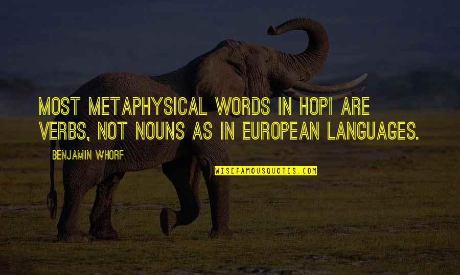 Impact Of The Media Quotes By Benjamin Whorf: Most metaphysical words in Hopi are verbs, not