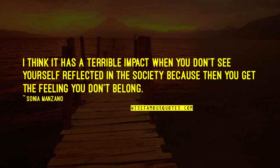 Impact On Society Quotes By Sonia Manzano: I think it has a terrible impact when