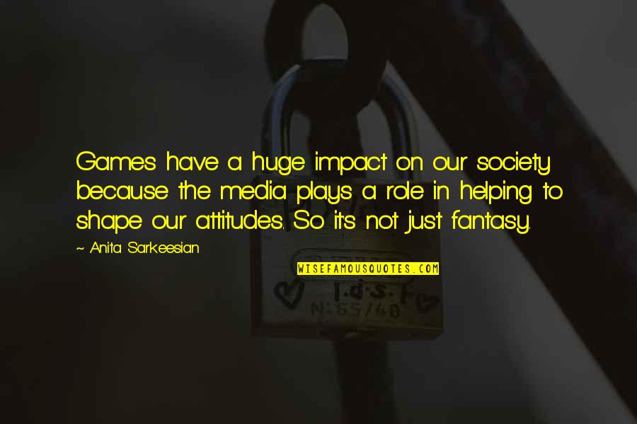 Impact The Quotes By Anita Sarkeesian: Games have a huge impact on our society Impact The Quotes By Anita Sarkeesian: Games have a huge impact on our society