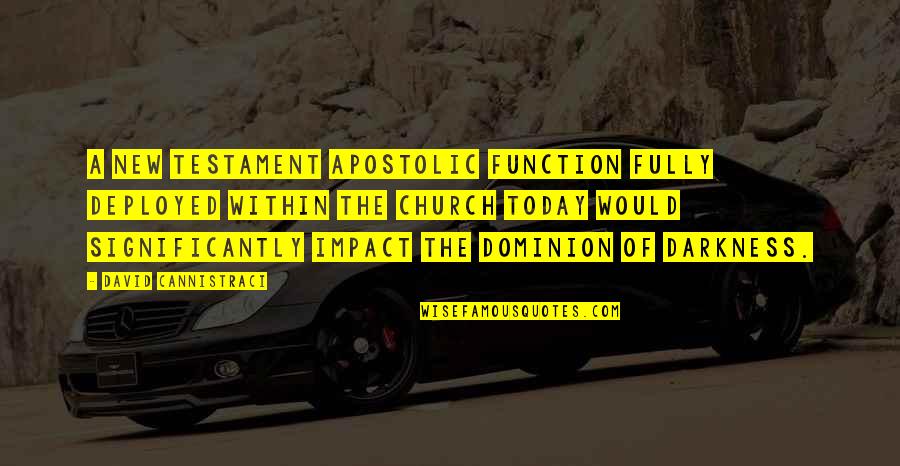 Impact The Quotes By David Cannistraci: A New Testament apostolic function fully deployed within Impact The Quotes By David Cannistraci: A New Testament apostolic function fully deployed within