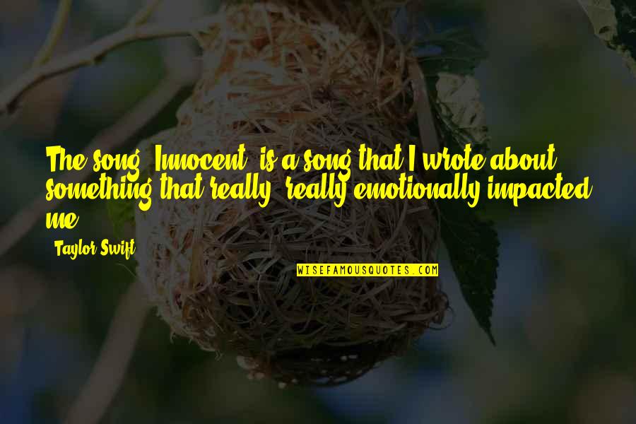 Impacted Quotes By Taylor Swift: The song 'Innocent' is a song that I