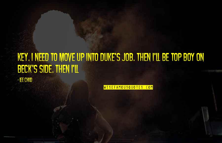 Impactful Christian Quotes By Lee Child: key. I need to move up into Duke's