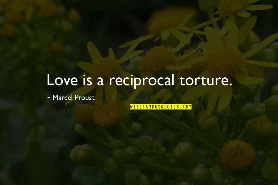 Impactful Educational Quotes By Marcel Proust: Love is a reciprocal torture. Impactful Educational Quotes By Marcel Proust: Love is a reciprocal torture.