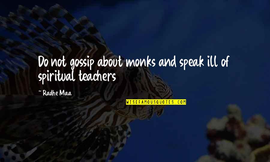 Impacting Life Quotes By Radhe Maa: Do not gossip about monks and speak ill