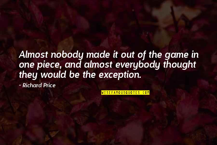 Impacting The Community Quotes By Richard Price: Almost nobody made it out of the game Impacting The Community Quotes By Richard Price: Almost nobody made it out of the game