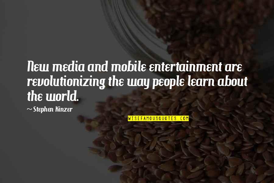 Impacting The Community Quotes By Stephen Kinzer: New media and mobile entertainment are revolutionizing the