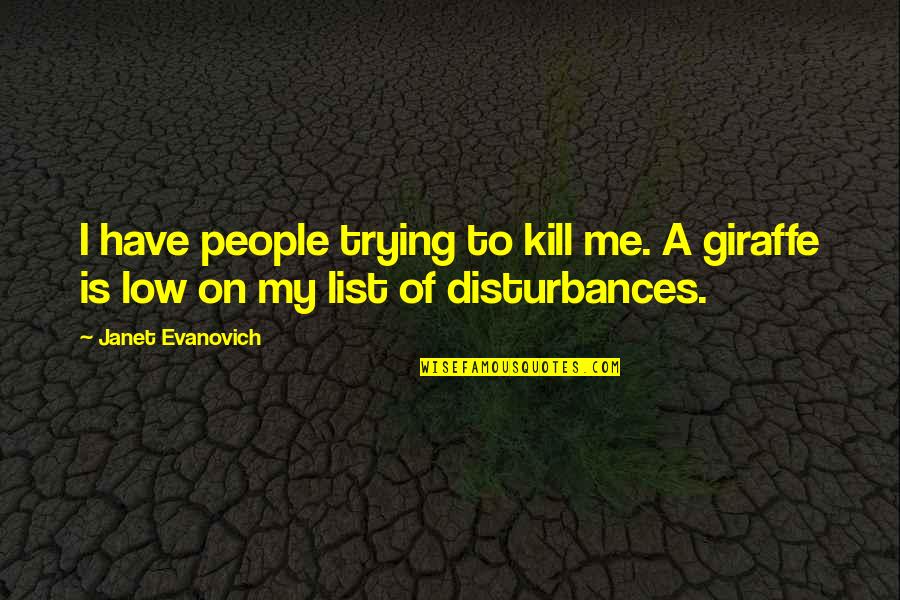 Impactor Quotes By Janet Evanovich: I have people trying to kill me. A