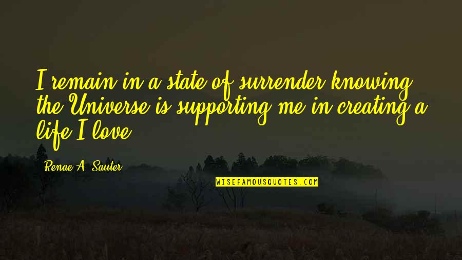 Impactor Quotes By Renae A. Sauter: I remain in a state of surrender knowing