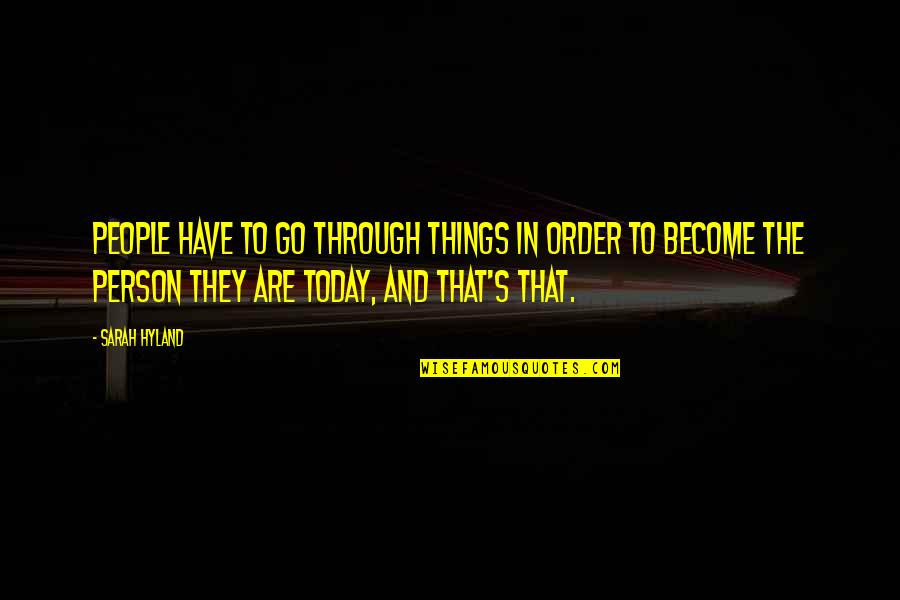 Impainters Quotes By Sarah Hyland: People have to go through things in order Impainters Quotes By Sarah Hyland: People have to go through things in order