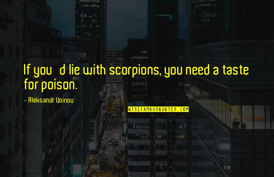 Impair'd Quotes By Aleksandr Voinov: If you'd lie with scorpions, you need a