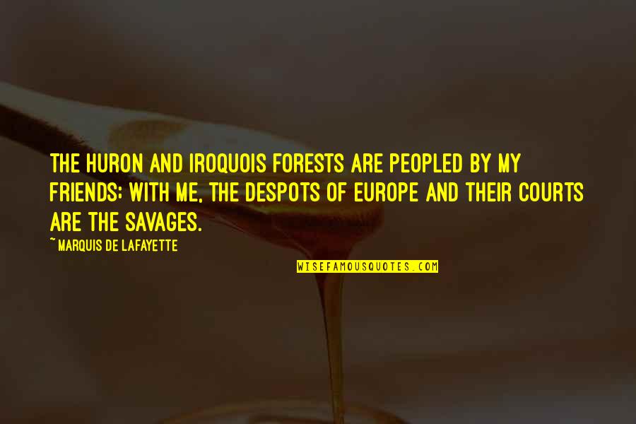 Impair'd Quotes By Marquis De Lafayette: The Huron and Iroquois forests are peopled by