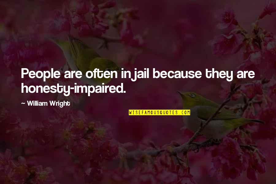 Impaired Quotes By William Wright: People are often in jail because they are