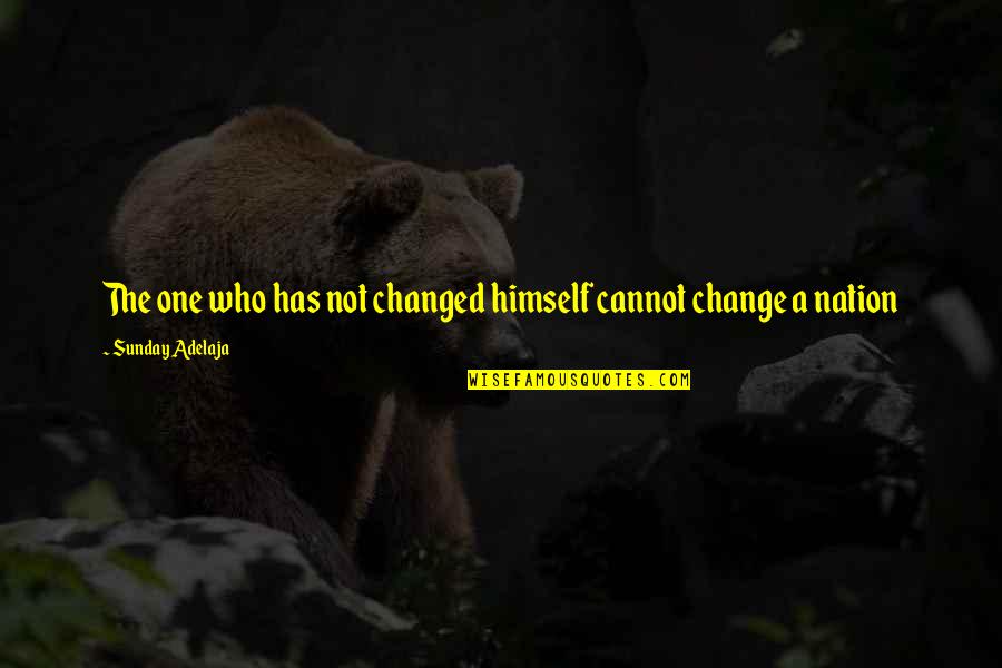 Impairs Synonym Quotes By Sunday Adelaja: The one who has not changed himself cannot Impairs Synonym Quotes By Sunday Adelaja: The one who has not changed himself cannot