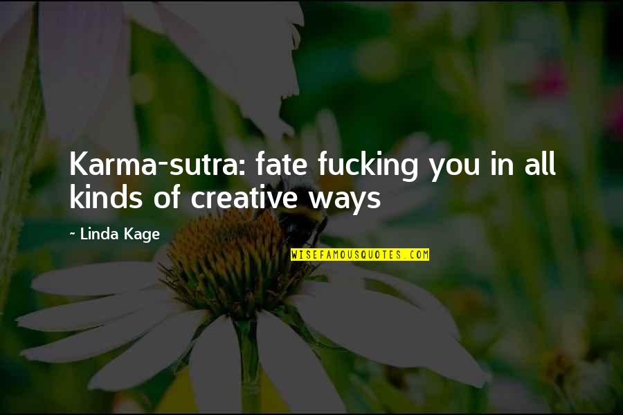 Impaling Enchant Quotes By Linda Kage: Karma-sutra: fate fucking you in all kinds of