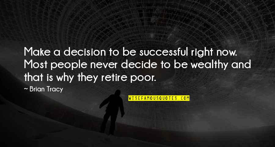 Impaneled Quotes By Brian Tracy: Make a decision to be successful right now. Impaneled Quotes By Brian Tracy: Make a decision to be successful right now.