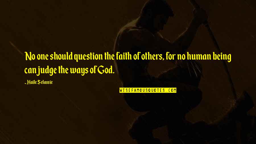 Impaneled Quotes By Haile Selassie: No one should question the faith of others, Impaneled Quotes By Haile Selassie: No one should question the faith of others,