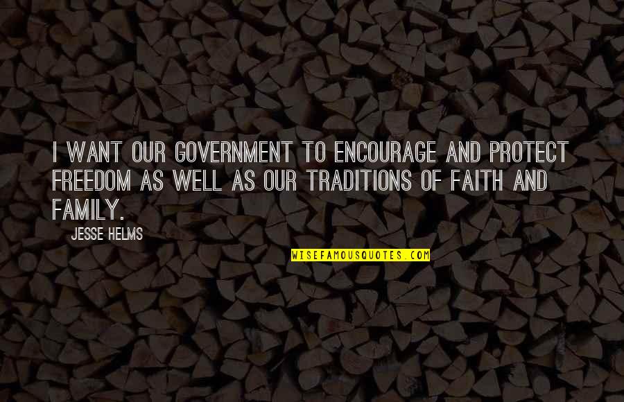 Impaneled Quotes By Jesse Helms: I want our government to encourage and protect Impaneled Quotes By Jesse Helms: I want our government to encourage and protect