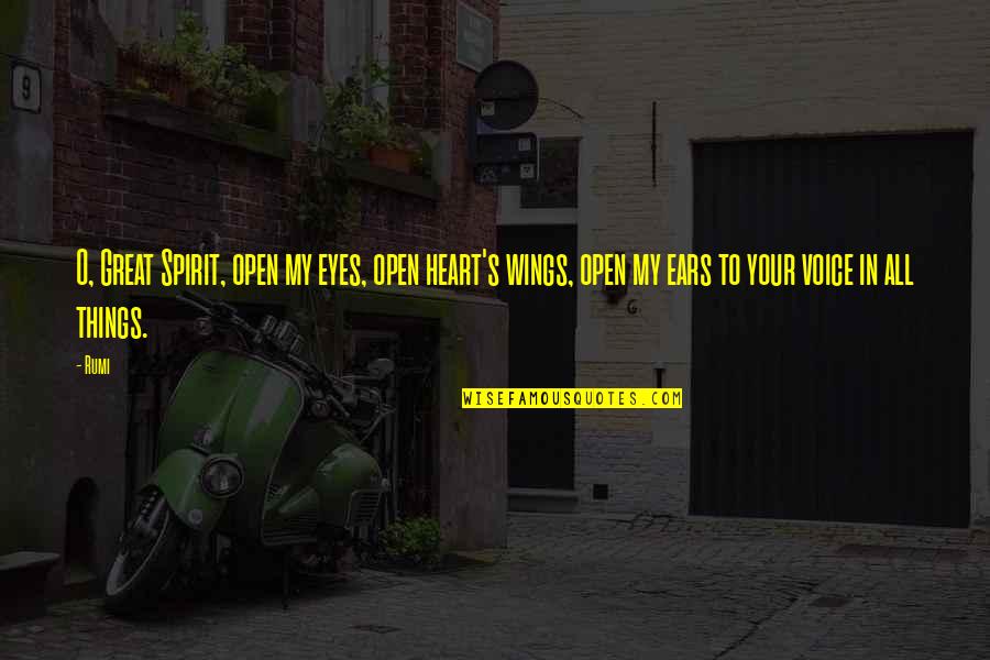 Impaneled Quotes By Rumi: O, Great Spirit, open my eyes, open heart's