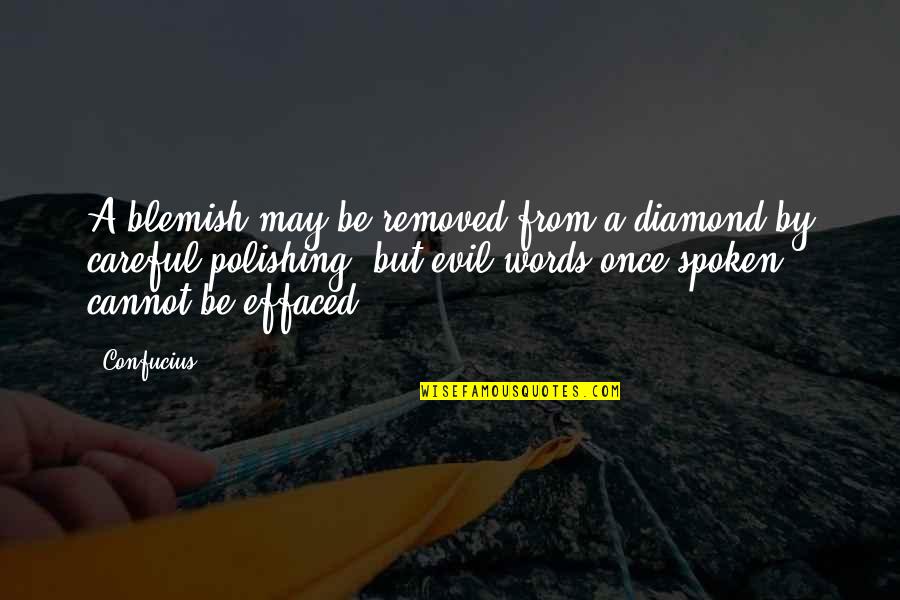 Imparable Pelicula Quotes By Confucius: A blemish may be removed from a diamond