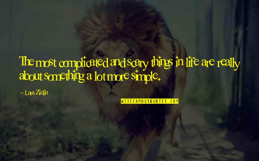 Imparando Litaliano Quotes By Lara Zielin: The most complicated and scary things in life Imparando Litaliano Quotes By Lara Zielin: The most complicated and scary things in life