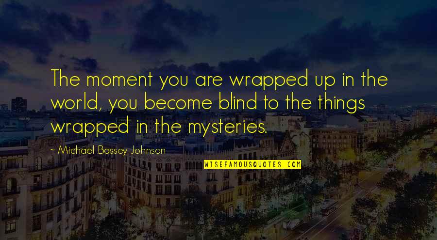 Imparare Linglese Quotes By Michael Bassey Johnson: The moment you are wrapped up in the Imparare Linglese Quotes By Michael Bassey Johnson: The moment you are wrapped up in the