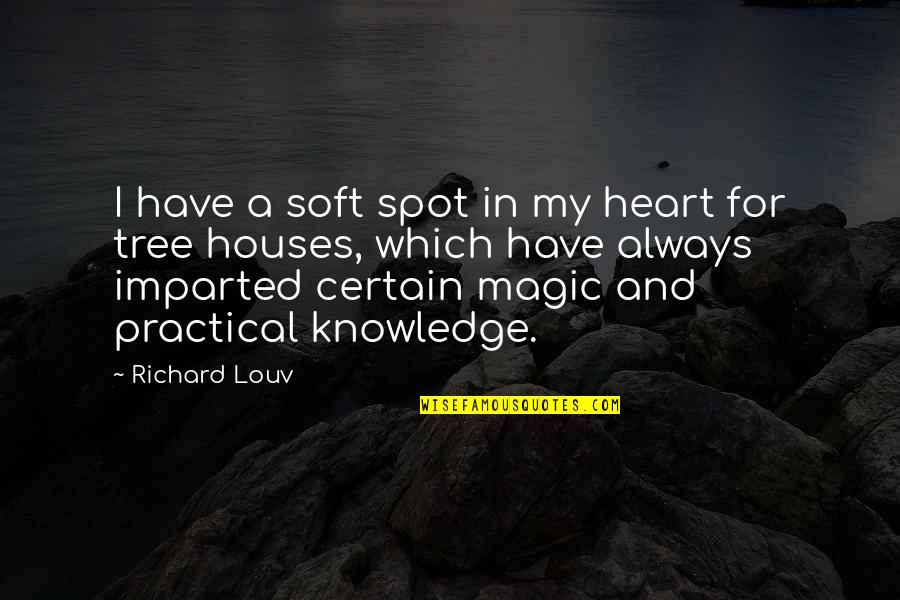 Imparted Quotes By Richard Louv: I have a soft spot in my heart