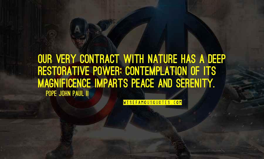 Imparts Quotes By Pope John Paul II: Our very contract with nature has a deep