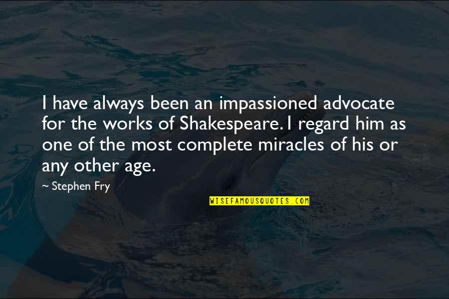 Impassioned Quotes By Stephen Fry: I have always been an impassioned advocate for