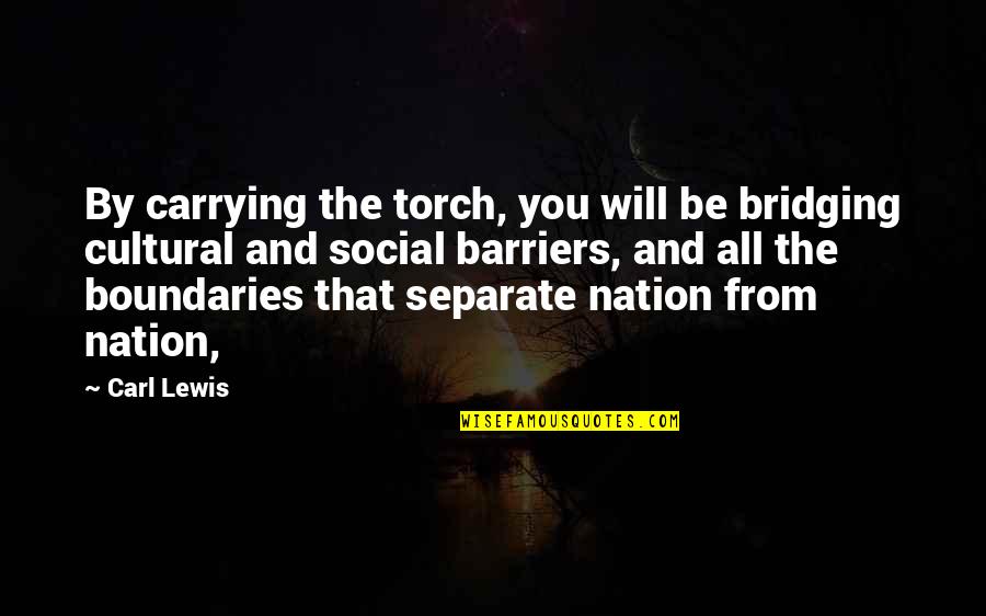 Impassive Crossword Quotes By Carl Lewis: By carrying the torch, you will be bridging Impassive Crossword Quotes By Carl Lewis: By carrying the torch, you will be bridging