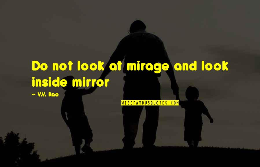 Impassive Crossword Quotes By V.V. Rao: Do not look at mirage and look inside Impassive Crossword Quotes By V.V. Rao: Do not look at mirage and look inside