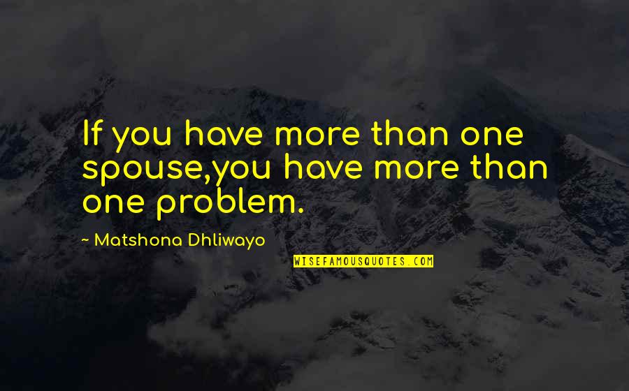 Impassiveness Crossword Quotes By Matshona Dhliwayo: If you have more than one spouse,you have Impassiveness Crossword Quotes By Matshona Dhliwayo: If you have more than one spouse,you have