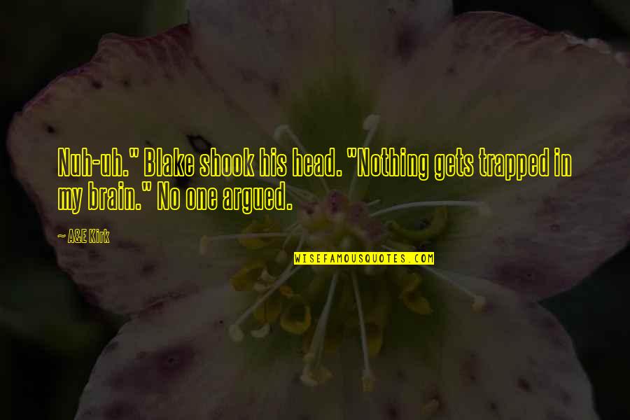 Impatience In Romeo And Juliet Quotes By A&E Kirk: Nuh-uh." Blake shook his head. "Nothing gets trapped